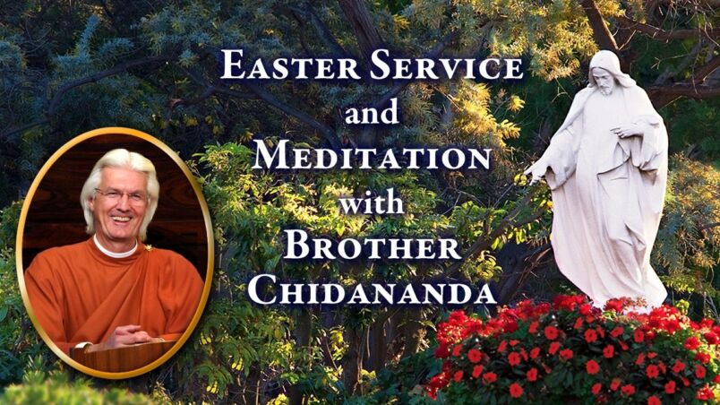 2020 Easter Service and Meditation with Brother Chidananda